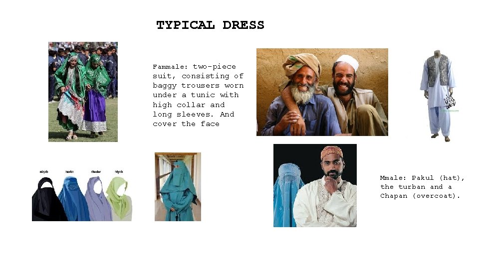 TYPICAL DRESS Fammale: two-piece suit, consisting of baggy trousers worn under a tunic with