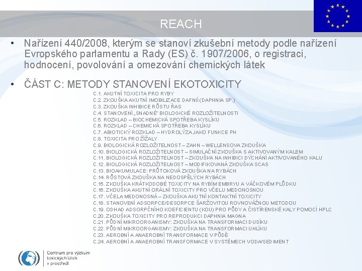 REACH • Nařízení 440/2008, kterým se stanoví zkušební metody podle nařízení Evropského parlamentu a