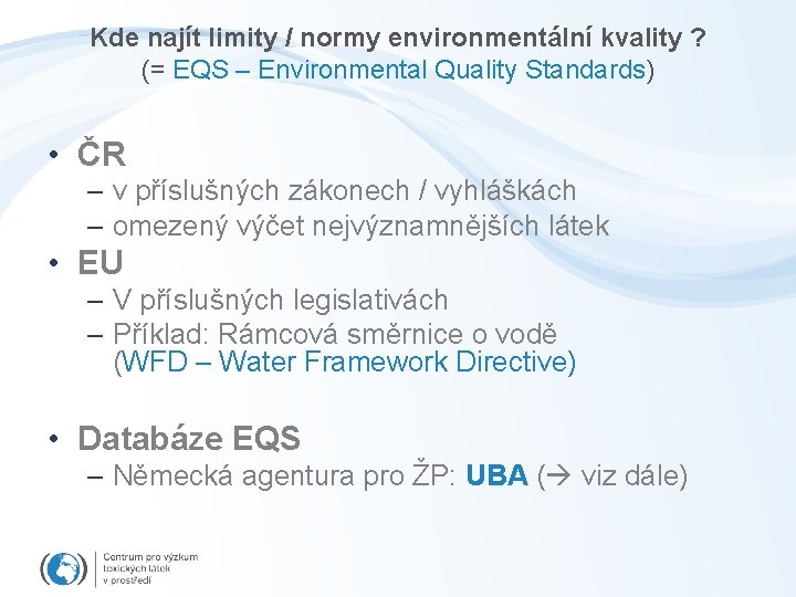 Kde najít limity / normy environmentální kvality ? (= EQS – Environmental Quality Standards)