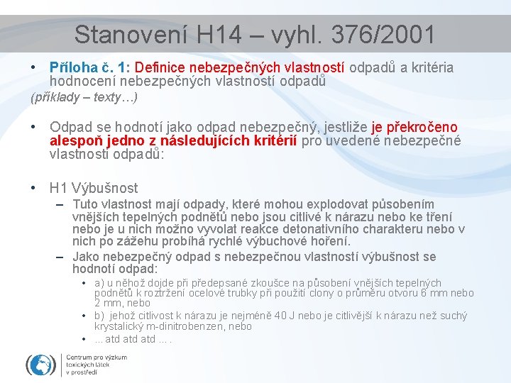 Stanovení H 14 – vyhl. 376/2001 • Příloha č. 1: Definice nebezpečných vlastností odpadů