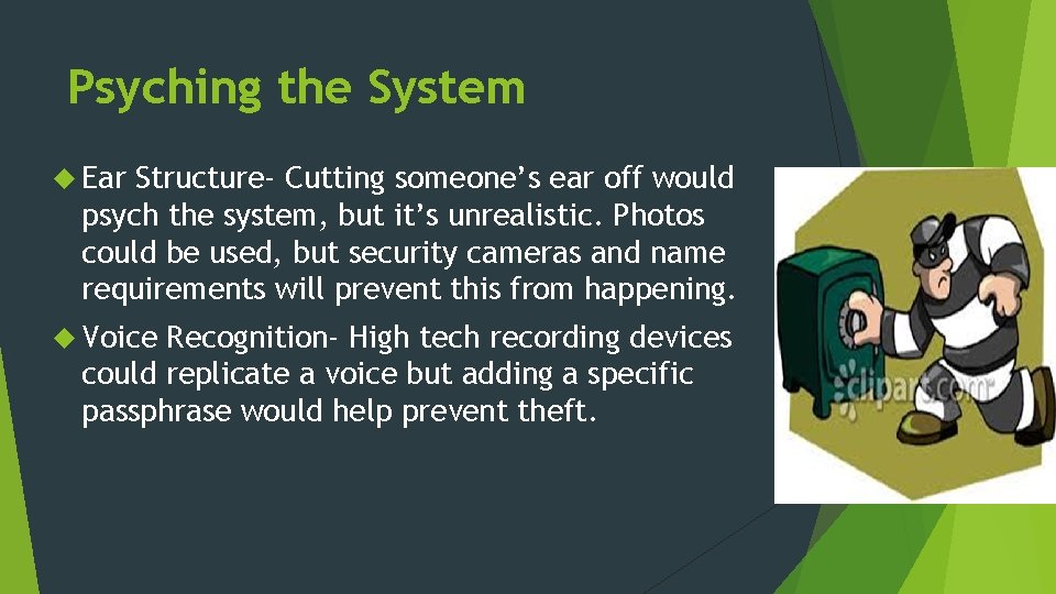 Psyching the System Ear Structure- Cutting someone’s ear off would psych the system, but