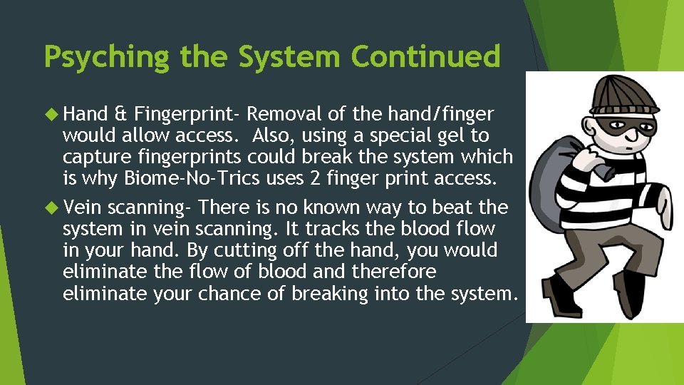 Psyching the System Continued Hand & Fingerprint- Removal of the hand/finger would allow access.