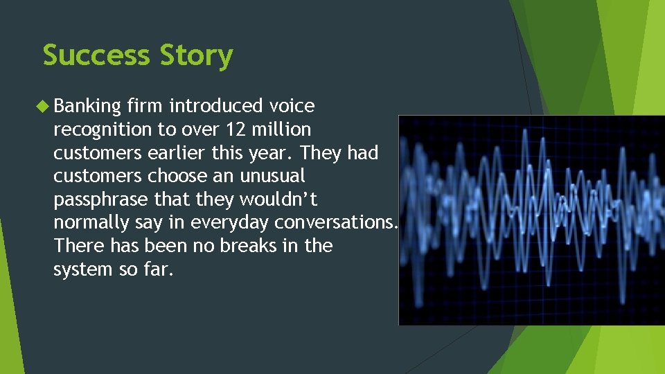Success Story Banking firm introduced voice recognition to over 12 million customers earlier this