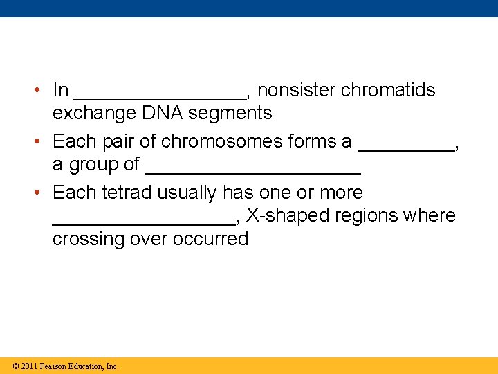  • In ________, nonsister chromatids exchange DNA segments • Each pair of chromosomes