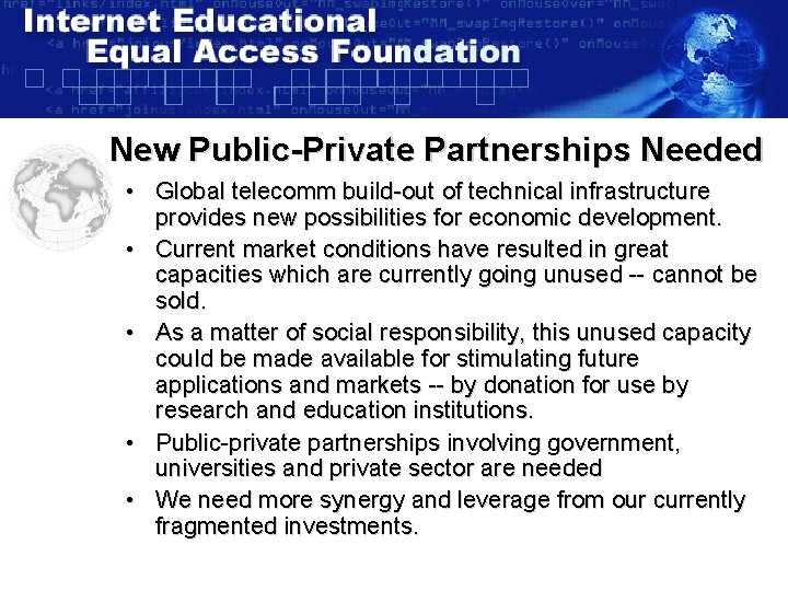 New Public-Private Partnerships Needed • Global telecomm build-out of technical infrastructure provides new possibilities