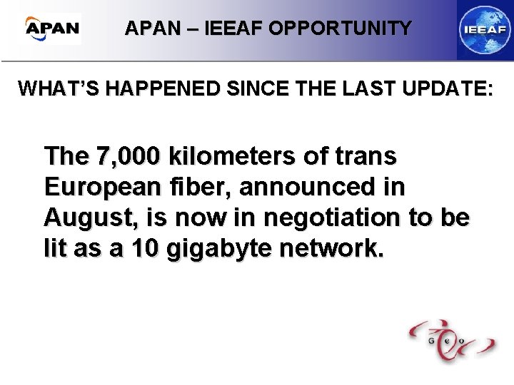 APAN – IEEAF OPPORTUNITY WHAT’S HAPPENED SINCE THE LAST UPDATE: The 7, 000 kilometers