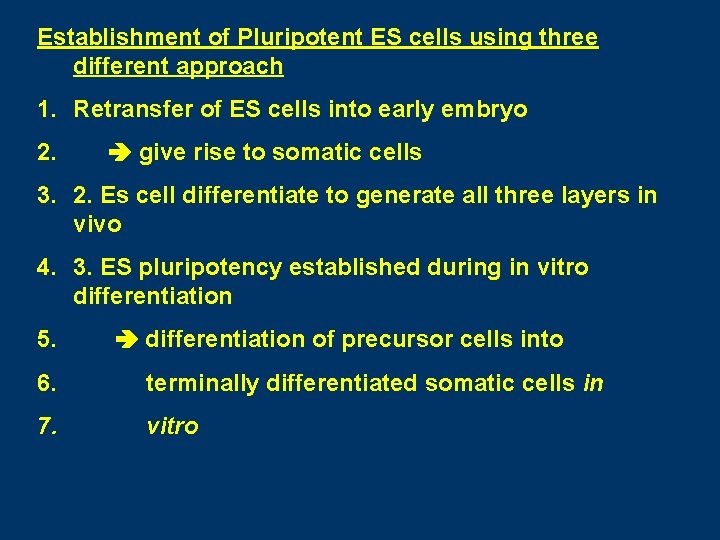 Establishment of Pluripotent ES cells using three different approach 1. Retransfer of ES cells