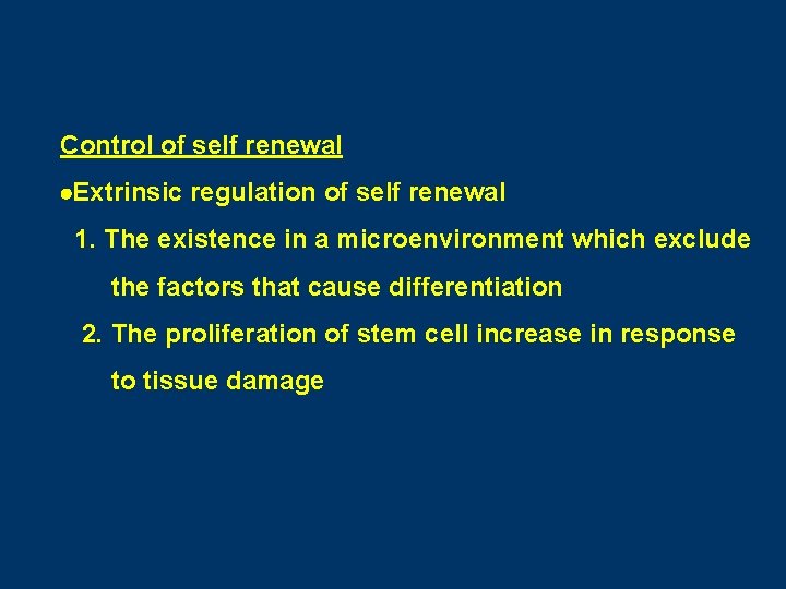 Control of self renewal Extrinsic regulation of self renewal 1. The existence in a