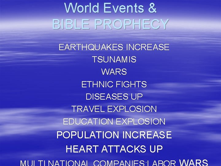 World Events & BIBLE PROPHECY EARTHQUAKES INCREASE TSUNAMIS WARS ETHNIC FIGHTS DISEASES UP TRAVEL