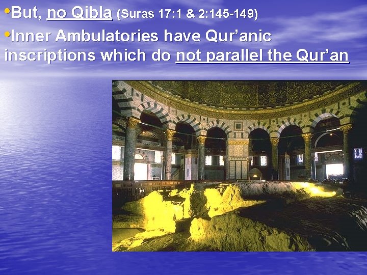  • But, no Qibla (Suras 17: 1 & 2: 145 -149) • Inner