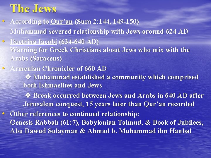 The Jews • According to Qur’an (Sura 2: 144, 149 -150) • • •