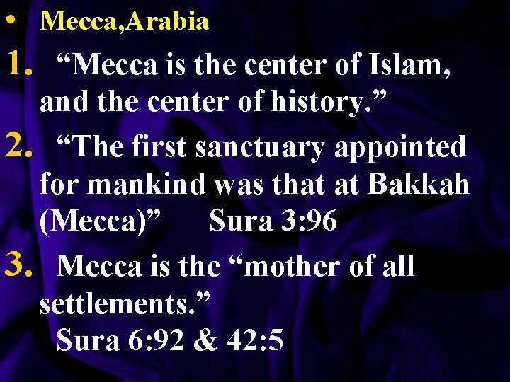  • Mecca, Arabia 1. “Mecca is the center of Islam, and the center