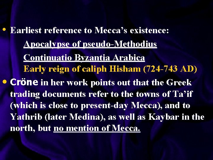  • Earliest reference to Mecca’s existence: Apocalypse of pseudo-Methodius Continuatio Byzantia Arabica Early