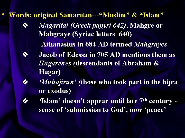  • Words: original Samaritan---“Muslim” & “Islam” v v Magaritai (Greek papyri 642), Mahgre