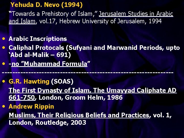  Yehuda D. Nevo (1994) “Towards a Prehistory of Islam, ” Jerusalem Studies in