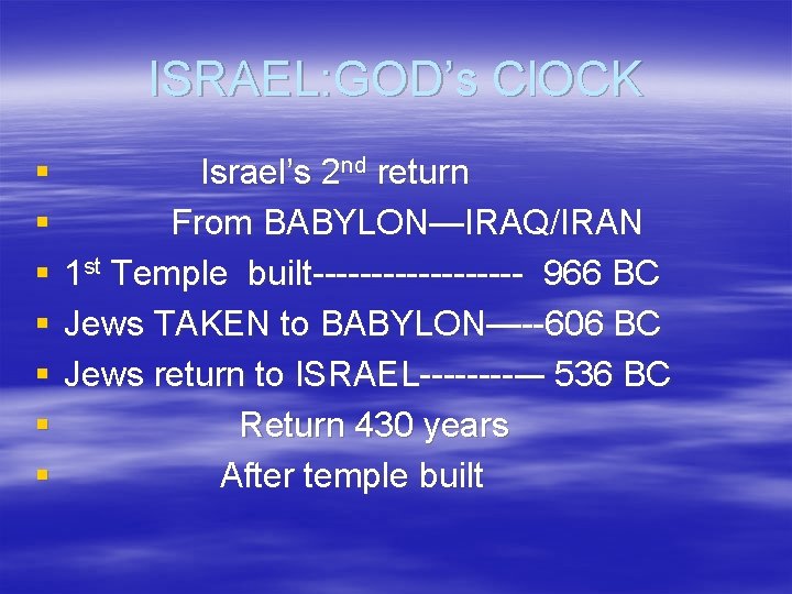 ISRAEL: GOD’s Cl. OCK § § § § Israel’s 2 nd return From BABYLON—IRAQ/IRAN