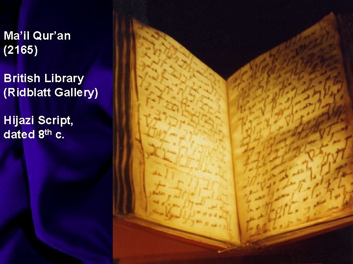 Ma’il Qur’an (2165) British Library (Ridblatt Gallery) Hijazi Script, dated 8 th c. 