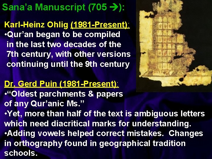 Sana’a Manuscript (705 ): Karl-Heinz Ohlig (1981 -Present): • Qur’an began to be compiled