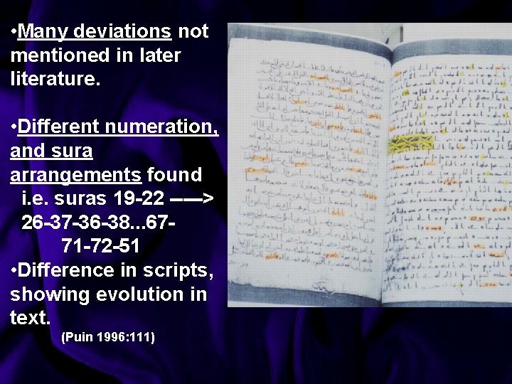  • Many deviations not mentioned in later literature. • Different numeration, and sura