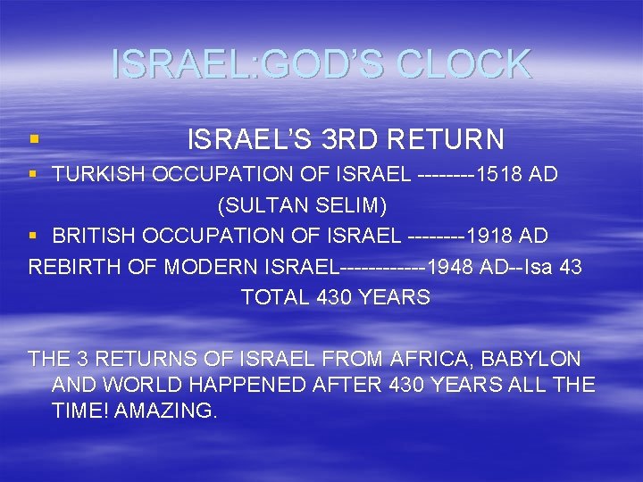 ISRAEL: GOD’S CLOCK § ISRAEL’S 3 RD RETURN § TURKISH OCCUPATION OF ISRAEL ----1518