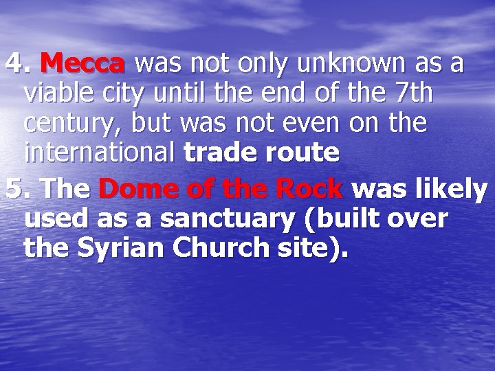 4. Mecca was not only unknown as a viable city until the end of