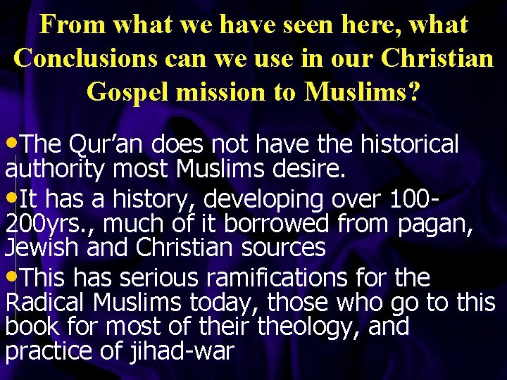 From what we have seen here, what Conclusions can we use in our Christian