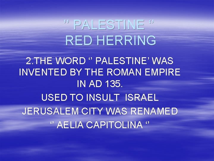 ’’ PALESTINE ‘’ RED HERRING 2. THE WORD ‘’ PALESTINE’ WAS INVENTED BY THE