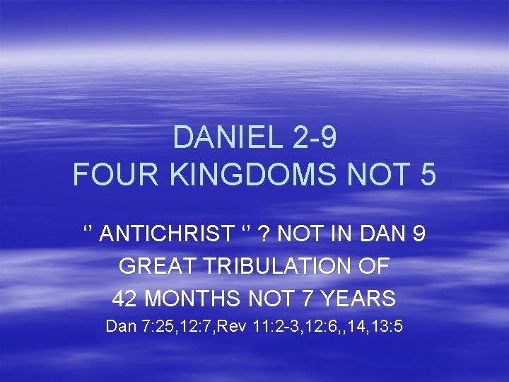 DANIEL 2 -9 FOUR KINGDOMS NOT 5 ‘’ ANTICHRIST ‘’ ? NOT IN DAN