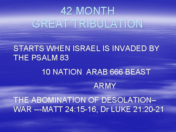 42 MONTH GREAT TRIBULATION STARTS WHEN ISRAEL IS INVADED BY THE PSALM 83 10