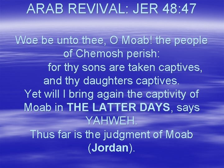 ARAB REVIVAL: JER 48: 47 Woe be unto thee, O Moab! the people of
