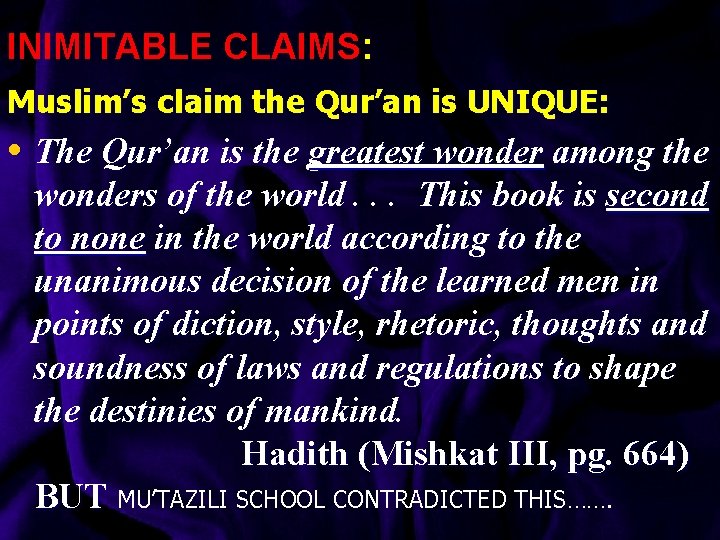 INIMITABLE CLAIMS: Muslim’s claim the Qur’an is UNIQUE: • The Qur’an is the greatest