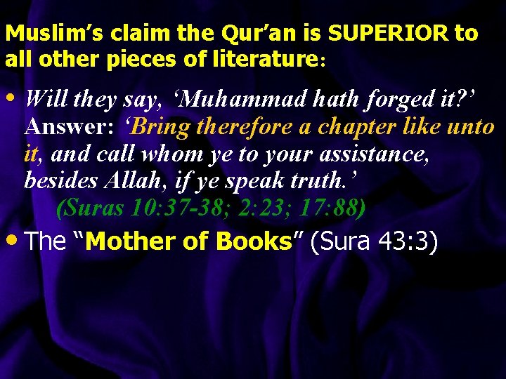 Muslim’s claim the Qur’an is SUPERIOR to all other pieces of literature: • Will