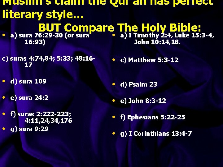 Muslim’s claim the Qur’an has perfect literary style… BUT Compare The Holy Bible: •