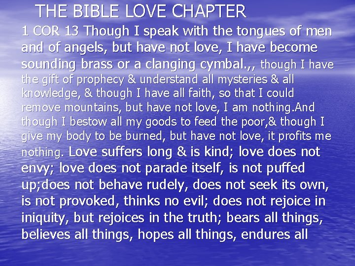  THE BIBLE LOVE CHAPTER 1 COR 13 Though I speak with the tongues