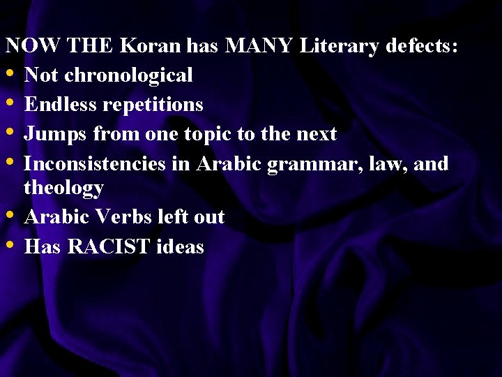 NOW THE Koran has MANY Literary defects: • Not chronological • Endless repetitions •