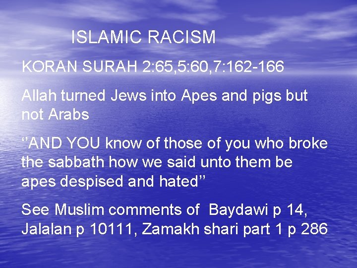 ISLAMIC RACISM KORAN SURAH 2: 65, 5: 60, 7: 162 -166 Allah turned Jews