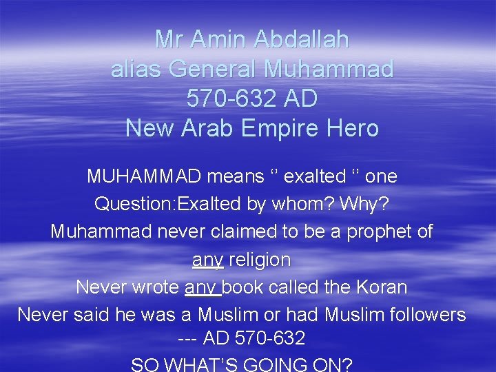 Mr Amin Abdallah alias General Muhammad 570 -632 AD New Arab Empire Hero MUHAMMAD