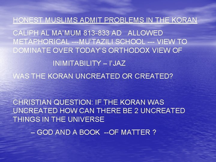 HONEST MUSLIMS ADMIT PROBLEMS IN THE KORAN CALIPH AL MA’MUM 813 -833 AD ALLOWED