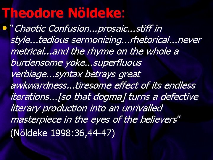 Theodore Nöldeke: • “Chaotic Confusion. . . prosaic. . . stiff in style. .