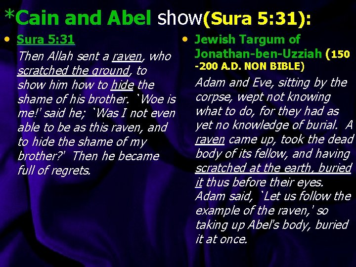 *Cain and Abel show(Sura 5: 31): • Sura 5: 31 Then Allah sent a