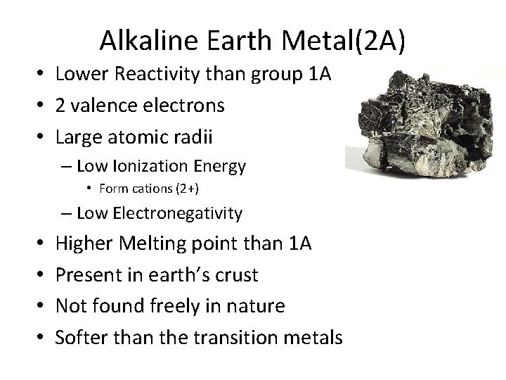 Alkaline Earth Metal(2 A) • Lower Reactivity than group 1 A • 2 valence