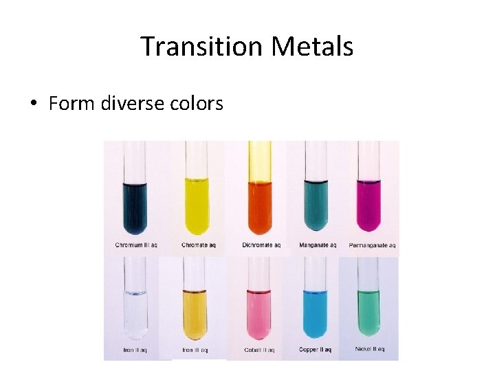 Transition Metals • Form diverse colors 