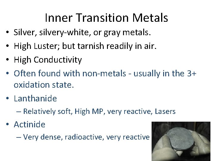 Inner Transition Metals Silver, silvery-white, or gray metals. High Luster; but tarnish readily in