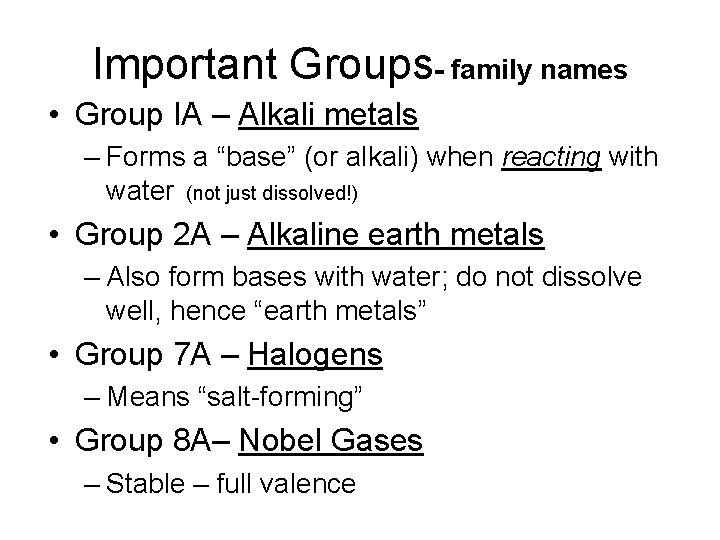 Important Groups- family names • Group IA – Alkali metals – Forms a “base”