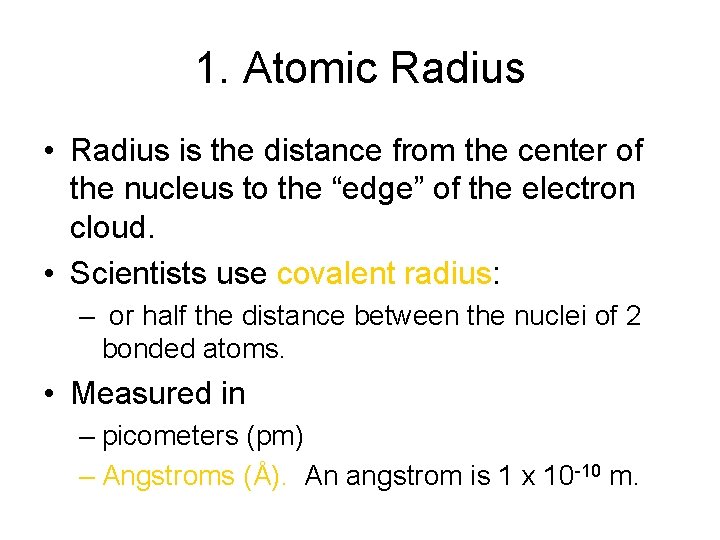 1. Atomic Radius • Radius is the distance from the center of the nucleus