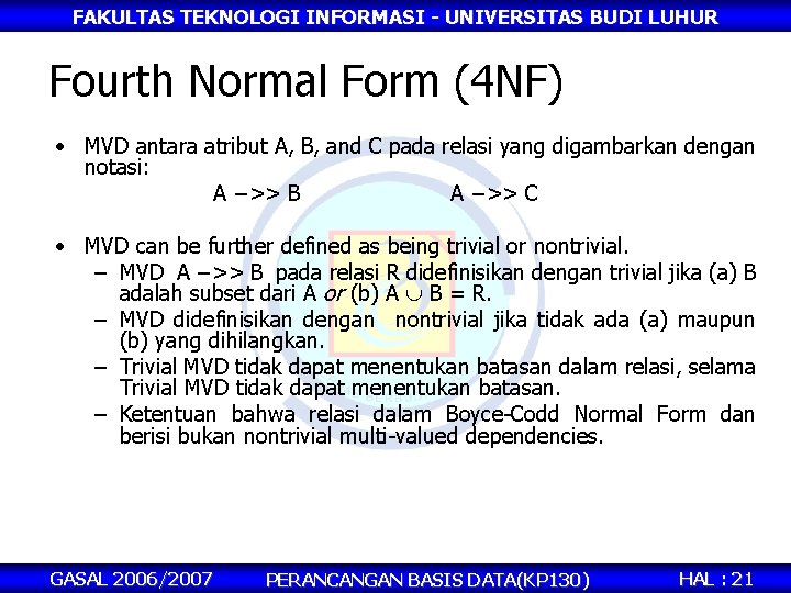 FAKULTAS TEKNOLOGI INFORMASI - UNIVERSITAS BUDI LUHUR Fourth Normal Form (4 NF) • MVD