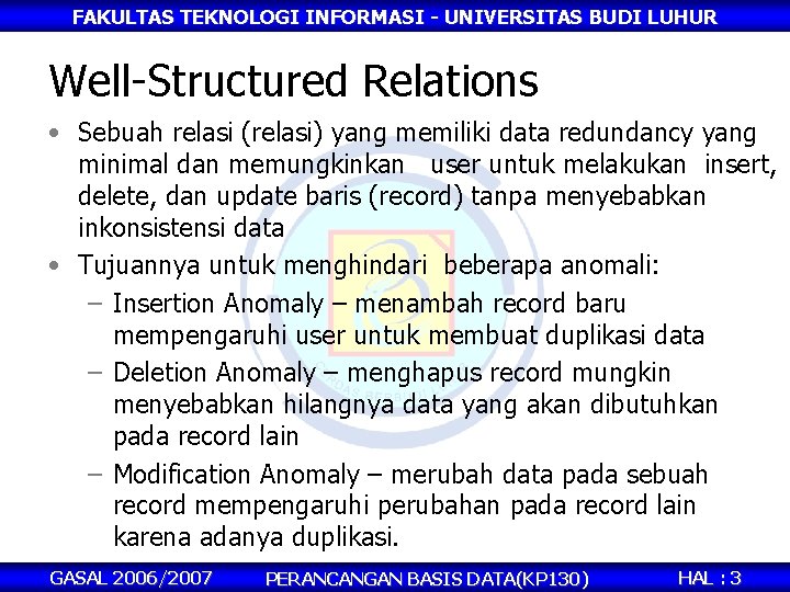 FAKULTAS TEKNOLOGI INFORMASI - UNIVERSITAS BUDI LUHUR Well-Structured Relations • Sebuah relasi (relasi) yang