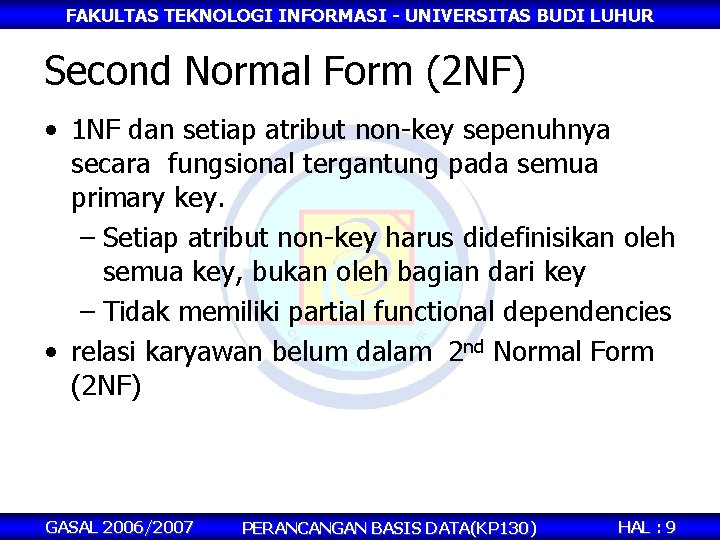 FAKULTAS TEKNOLOGI INFORMASI - UNIVERSITAS BUDI LUHUR Second Normal Form (2 NF) • 1