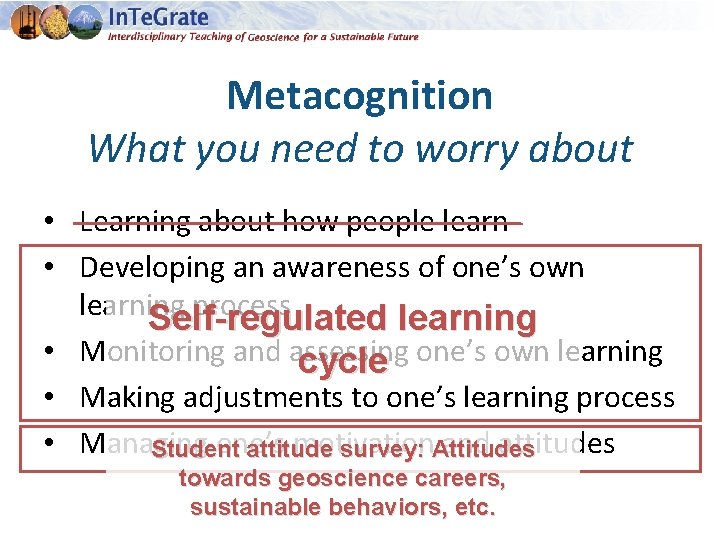 Metacognition What you need to worry about • Learning about how people learn •