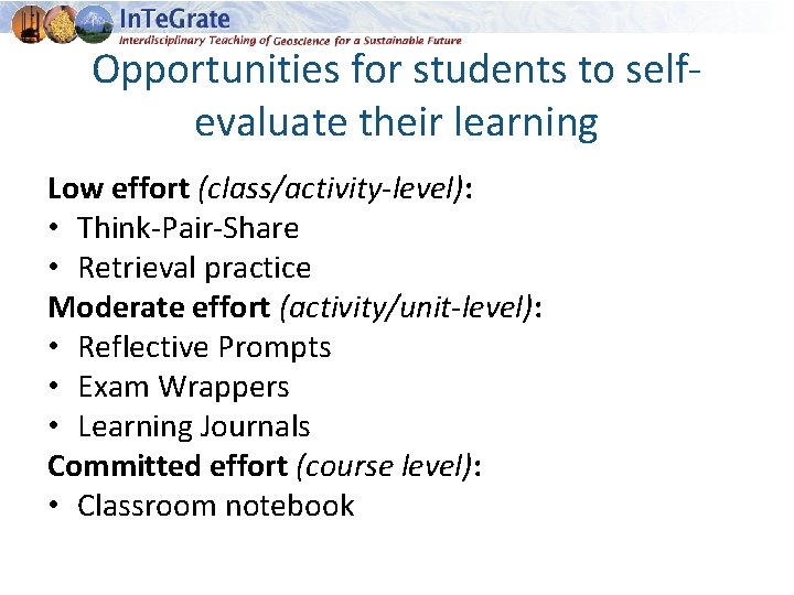 Opportunities for students to selfevaluate their learning Low effort (class/activity-level): • Think-Pair-Share • Retrieval